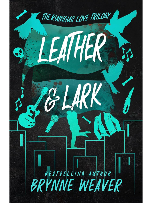 Leather and Lark (The Ruinous Love Trilogy #2) | Brynne Weaver