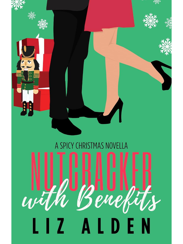 Nutcracker with Benefits (Winter Wanderlust #1) | Liz Alden