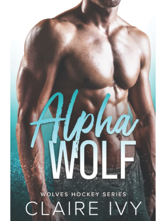 Alpha Wolf (Wolves Hockey #1) | Claire Ivy