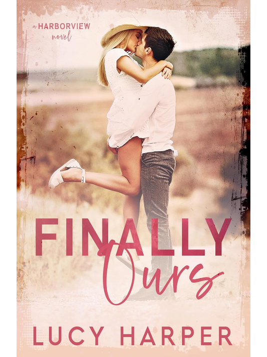 Finally Ours (Harborview #2)  | Lucy Harper