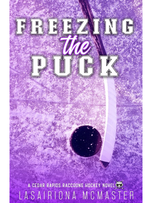 Freezing the Puck (Cedar Rapids Raccoons #1) | Lasairiona McMaster