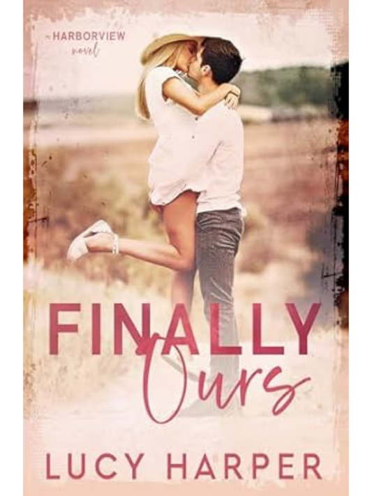 Finally Ours (Harborview #2)  | Lucy Harper