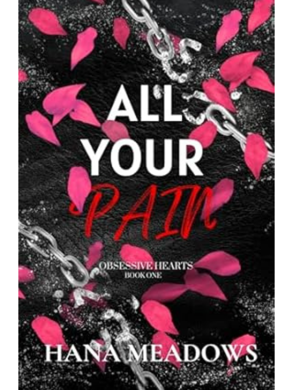 All Your Pain: (Obsessive Hearts #1) | Hana Meadows