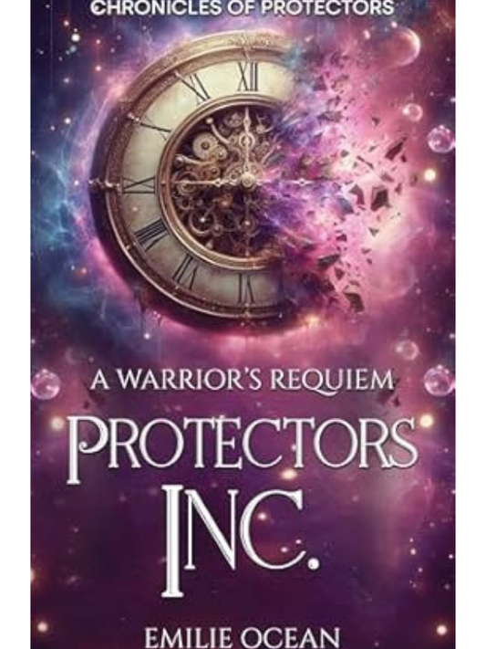 Protectors Inc.: A Warrior's Requiem (Chronicles of Protectors #1) | Emilie Ocean